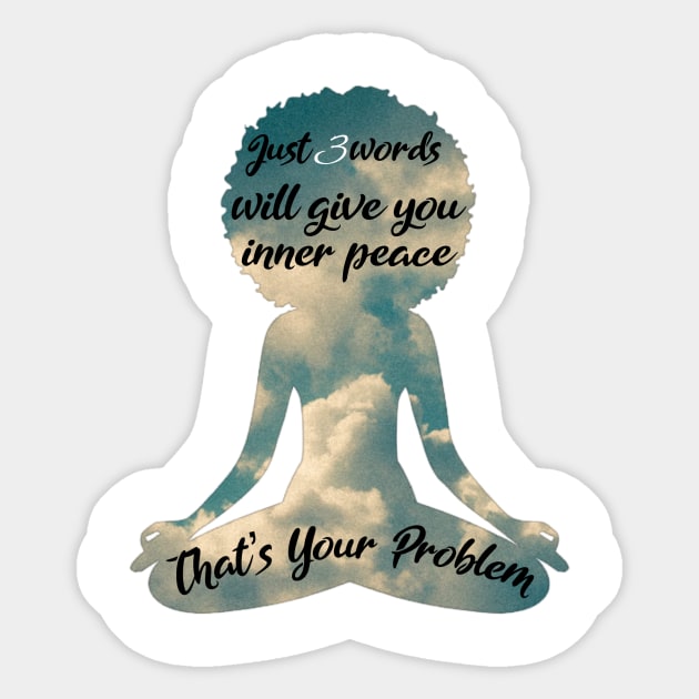 That’s Your Problem Sticker by FirstTees